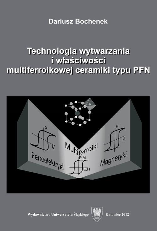 Link do pełnego tekstu książki: Technologia wytwarzania i właściwości multiferroikowej ceramiki typu PFN
