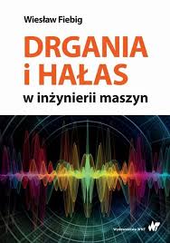 Link do pełnego tekstu książki: Drgania i hałas