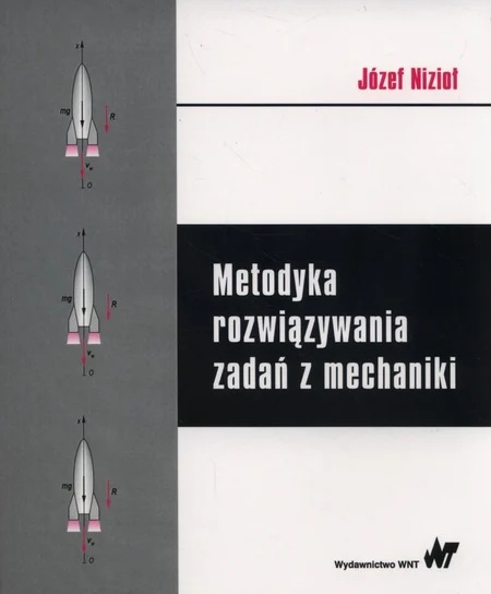Link do pełnego tekstu książki: Metodyka rozwiązywania zadań z mechaniki