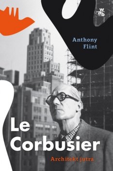 Le Corbusier: architekt jutra