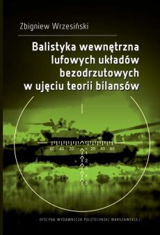 Link do karty katalogowej książki:  Balistyka wewnętrzna lufowych układów bezodrzutowych w ujęciu teorii bilansów